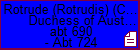 Rotrude (Rotrudis) (Chotrude) Duchess of Austrasia