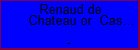 Renaud de Chateau or  Castillon