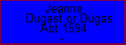 Jeanne Dugast or Dugas