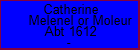 Catherine Melenel or Moleur
